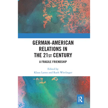 German-American Relations in the 21st Century: A Fragile Friendship