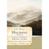 Holiness: Its Nature, Hindrances, Difficulties, and Roots