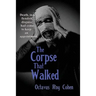 The Corpse That Walked: A Classic Mystery of Death, Deception, and Impossible Appearances