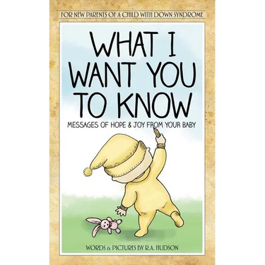 What I Want You to Know: Messages of Hope & Joy from Your Baby