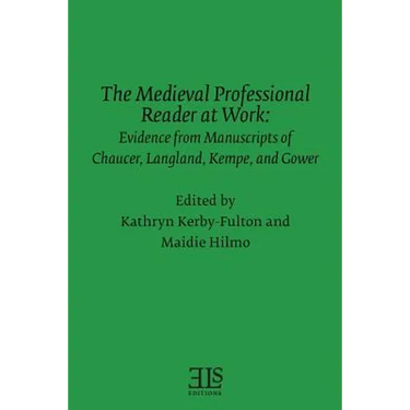 The Medieval Professional Reader at Work: Evidence from Manuscripts of Chaucer Langland, Kempe, and Gower