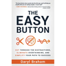 The Easy Button: Cut Through the Distractions, Eliminate Overthinking, and Simplify Your Path to Success
