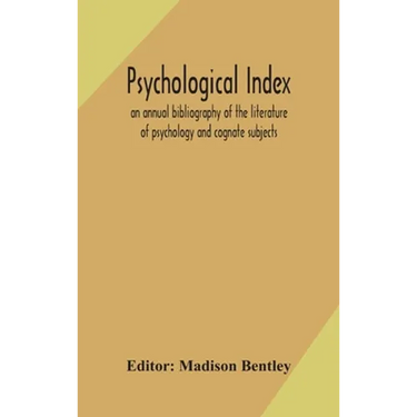 Psychological Index; An Annual Bibliography Of The Literature Of Psychology And Cognate Subjects
