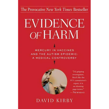 Evidence of Harm: Mercury in Vaccines and the Autism Epidemic: A Medical Controversy