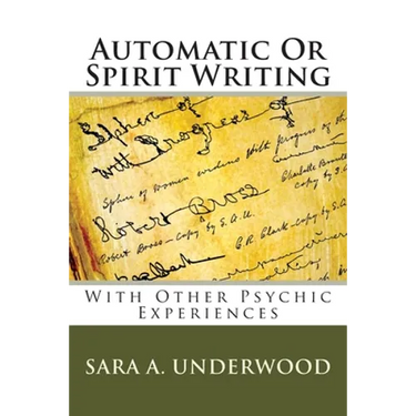 Automatic Or Spirit Writing: With Other Psychic Experiences