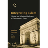 Integrating Islam: Political and Religious Challenges in Contemporary France
