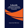 Lakeside; A Memorial Of The Planting Of The Church In Northwestern Pennsylvaina