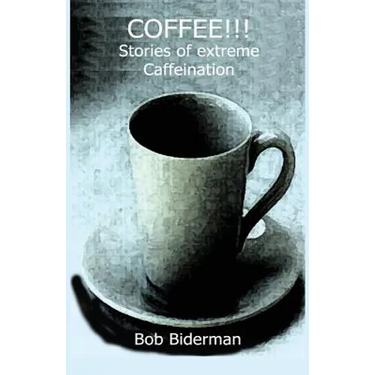 COFFEE!!! Stories of Extreme Caffeination