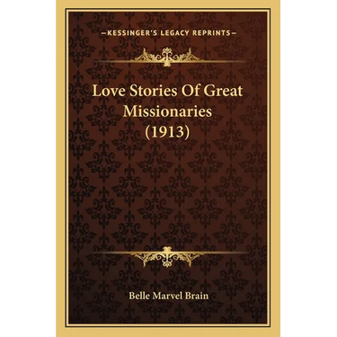 Love Stories Of Great Missionaries (1913)