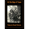 At the Edge of Town: Poems by Brady Peterson