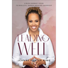 Leading Well: A Black Woman's Guide to Wholistic, Barrier-Breaking Leadership