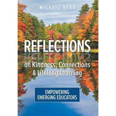 Reflections on Kindness, Connections and Lifelong Learning: Empowering Emerging Educators