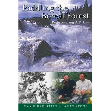Paddling the Boreal Forest: Rediscovering A.P. Low