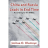 China and Russia Leads in End Time (According to the Bible)