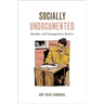 Socially Undocumented: Identity and Immigration Justice