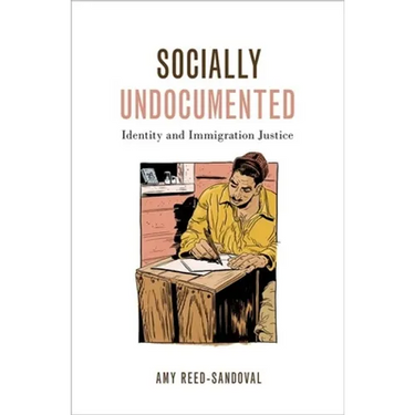 Socially Undocumented: Identity and Immigration Justice