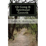 Qi Gong and Spirituial Growth: Heal, Be Strong and Thrive!