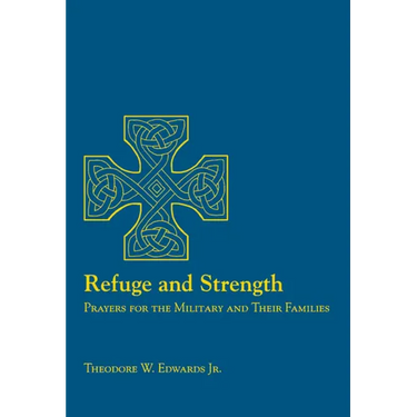 Refuge and Strength: Prayers for the Military and Their Families