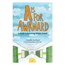 A is for Awkward: A Guide to Surviving Middle School