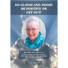 No Gloom and Doom: Be Positive or Get Out!