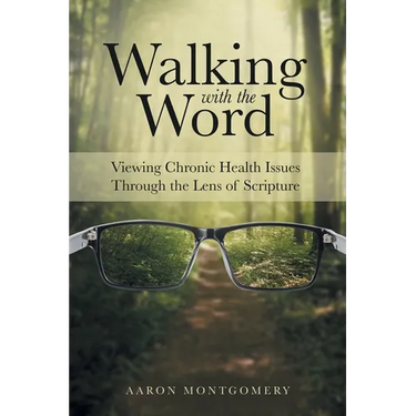 Walking with the Word: Viewing Chronic Health Issues Through the Lens of Scripture