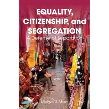 Equality, Citizenship, and Segregation: A Defense of Separation