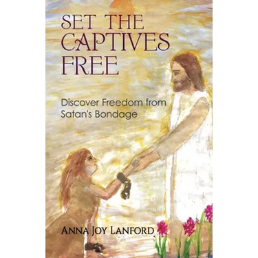 Set the Captives Free: Discover Freedom from Satan's Bondage