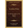 An Indian Winter: Or With The Indians In The Rockies (1912)