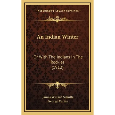 An Indian Winter: Or With The Indians In The Rockies (1912)