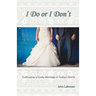 I Do or I Don't: Cultivating a Godly Marriage in Today's World