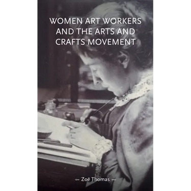 Women Art Workers and the Arts and Crafts Movement