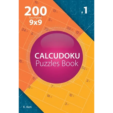 Calcudoku - 200 Easy Puzzles 9x9 (Volume 1)