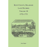 Kent County, Delaware Land Records, Volume 10: 1772-1775
