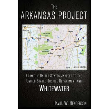 The Arkansas Project: From The United States Jaycees To The United States Justice Department and Whitewater