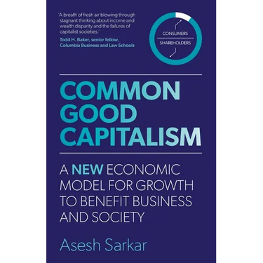 Common Good Capitalism: A new economic model for growth to benefit business and society