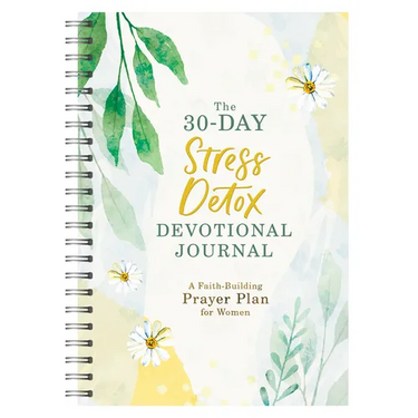 The 30-Day Stress Detox Devotional Journal: A Faith-Building Prayer Plan for Women