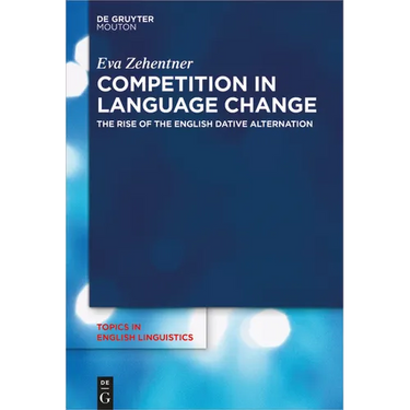 Competition in Language Change: The Rise of the English Dative Alternation
