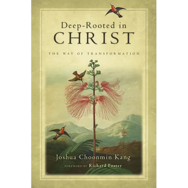 Deep-Rooted in Christ: The Way of Transformation