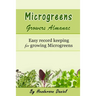 Microgreens Growers Almanac: Easy record keeping for growing Microgreens