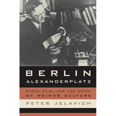 Berlin Alexanderplatz: Radio, Film, and the Death of Weimar Culture Volume 37