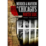 Murder & Mayhem on Chicago's North Side