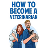 How to Become a Veterinarian
