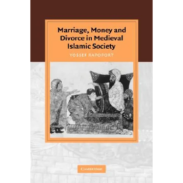 Marriage, Money and Divorce in Medieval Islamic Society