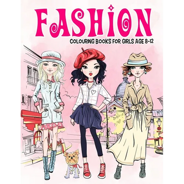 Fashion Colouring Book for Girls Ages 8-12: Gorgeous Beauty Style Fashion Design Colouring Book for Kids, Girls and Teens