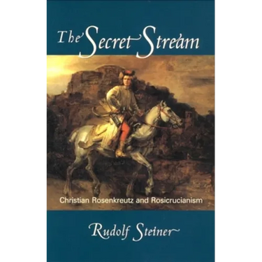 The Secret Stream: Christian Rosenkreutz and Rosicrucianism