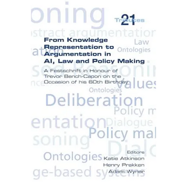 From Knowledge Representation to Argumentation in AI, Law and Policy Making. a Festscrift in Honour of Trevor Bench-Capon on the Occasion of His 60th