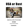USA or Bust - The 5th Anniversary Edition: America at the Crossroads