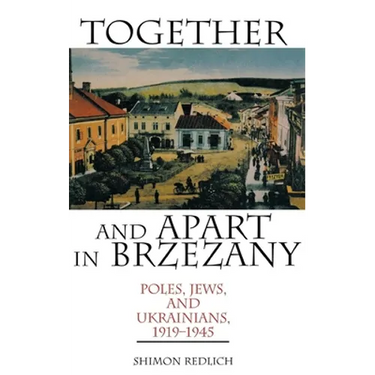 Together and Apart in Brzezany: Poles, Jews, and Ukrainians, 1919-1945