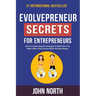 Evolvepreneur Secrets For Entrepreneurs: How To Create Specific Strategies To Build Your List, Make Offers And Connect With Your Best Buyers