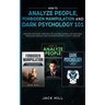How to Analyze People, Forbidden Manipulation and Dark Psychology 101: Discover the Covert Code for Limitless Mind Control and Subliminal Persuasion U
